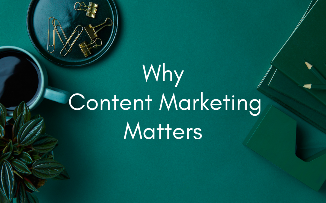 Why Content Marketing Matters