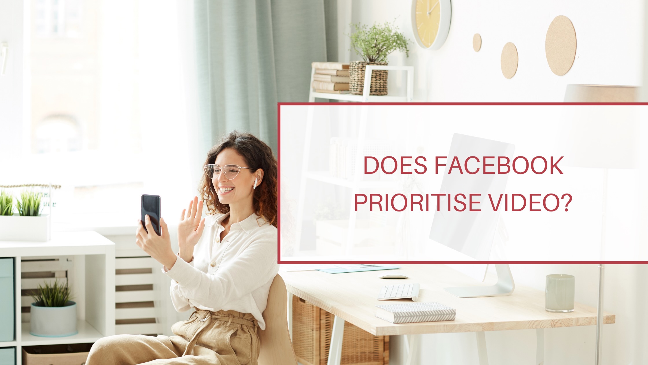 does-facebook-really-prioritise-video-content-the-social-nest