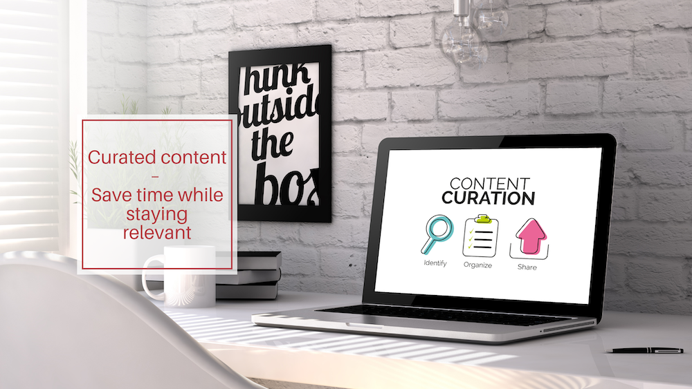Curated content – save time while staying relevant