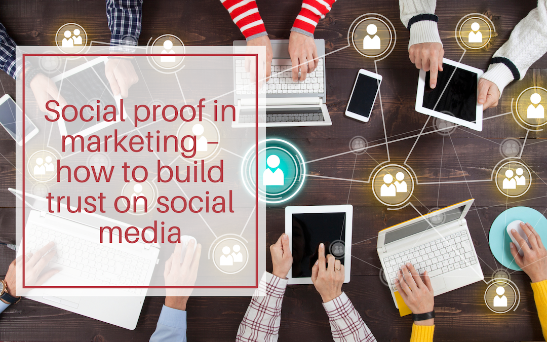 Social proof in marketing – three steps to build trust on social media