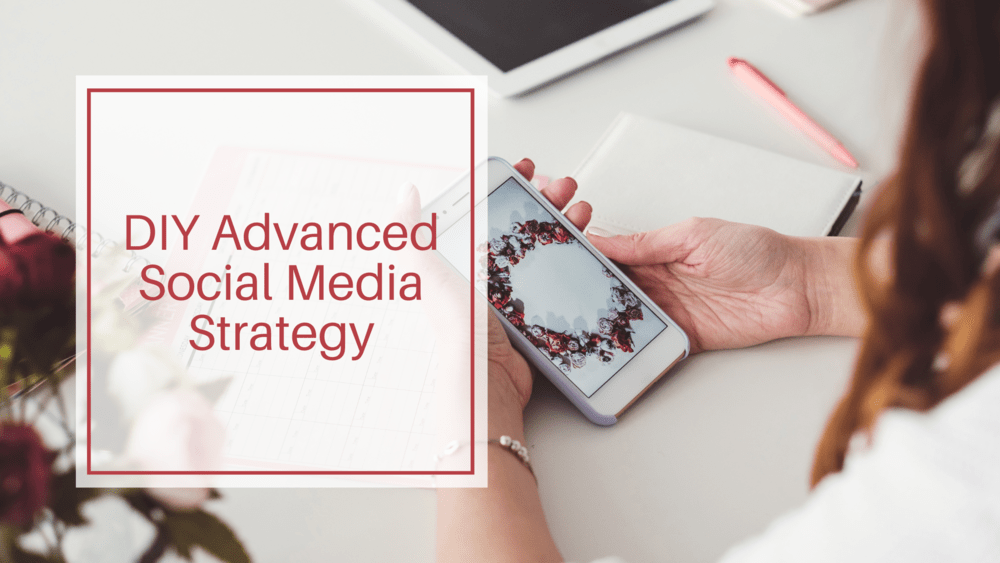 DIY Advanced Social Media Strategy