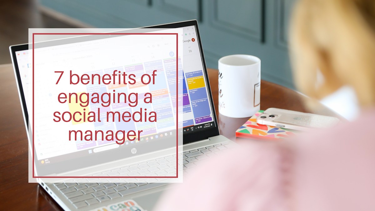 Image taken over a woman's shoulder shows a screen full of scheduling. Words overlaid read - 7 benefits of engaging a social media manager