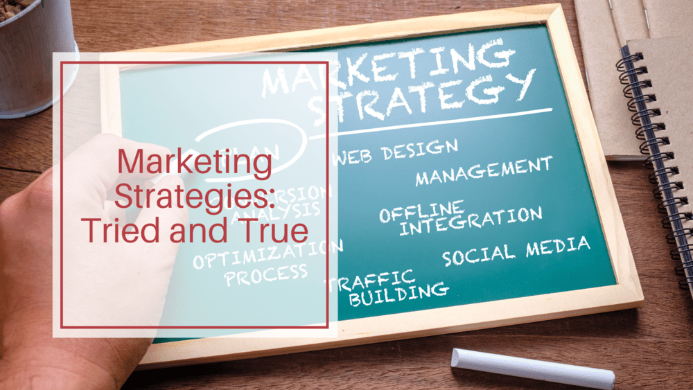 Marketing strategies tried and true