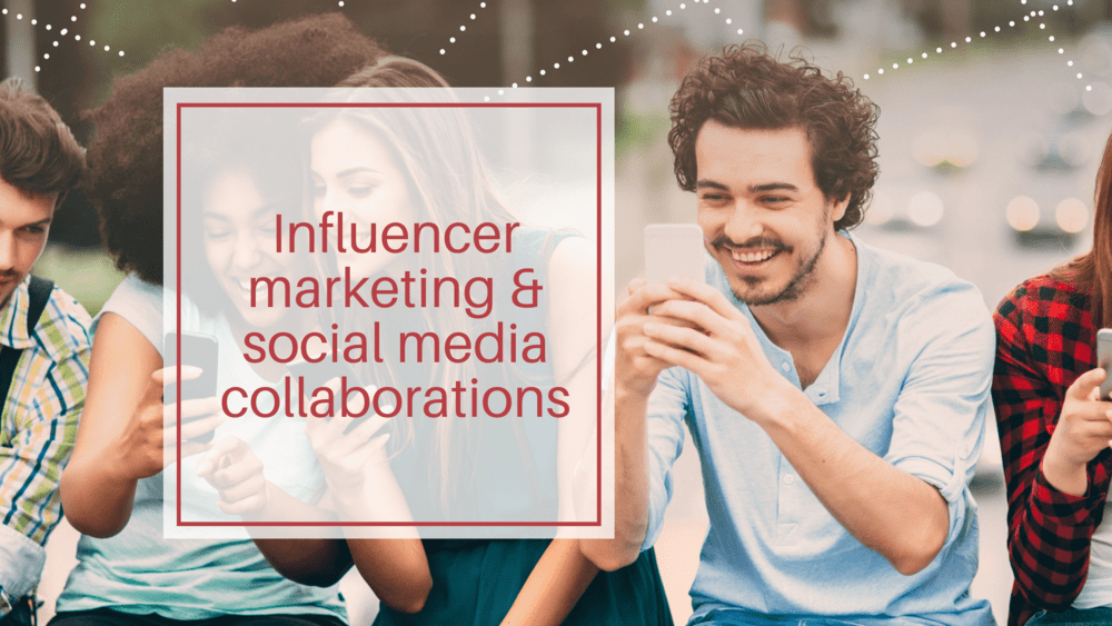Social media collaborations and influencer marketing